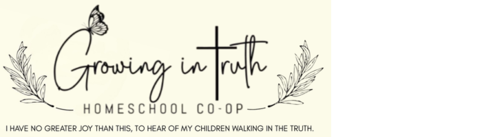  Growing in Truth Homeschool Co-op